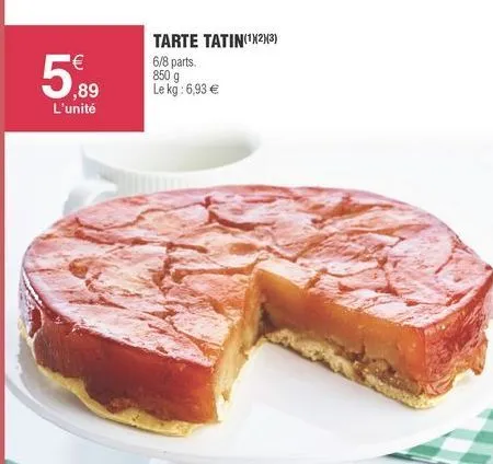 5.  tarte tatin(1x2013) 6/8 parts. 8509 le kg: 6,93     ,89 l'unité