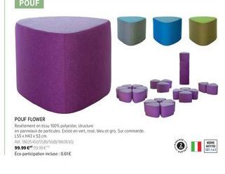 POUF FLOWER Revenge en panneaux de particles. Existe en vertrose bleue Sus commande LS3 x 53 cm BASS 99.99 fcopatication include: