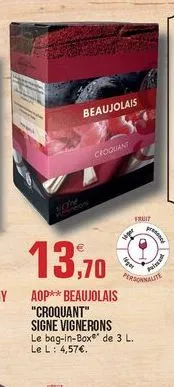 beaujolais  croquant  che  fruit  13.70  wor  aop** beaujolais "croquant" signe vignerons le bag-in-boxe' de 3 l. le l: 4,57.