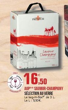 PREMIUM  Samur Champigny  FRUIT  16,50  gar  PERSONA  AOP** SAUMUR-CHAMPIGNY SÉLECTION AU VERRE Le bag-in-Boxe' de 3 L. Le L : 5,50.