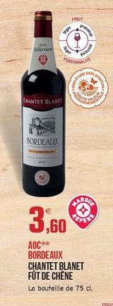 FRUT  Selection  PERSONALUTE  GROTE  CAR  CHANTET BLANT  BORDEAUX  PRADE  3,60  AOC** BORDEAUX CHANTET BLANET FOT DE CHÊNE La bouteille de 75 cl.  FRUT