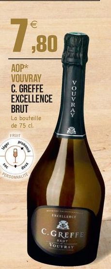   7  1,80  AOP* VOUVRAY C. GREFFE EXCELLENCE BRUT La bouteille de 75 cl.  >03><>  ANS  FRUIT  prefoner  Våger  soc  dous  PERSONNALITE  EXCELLEECE  C.GREFFE  BRUT VOUVRAY