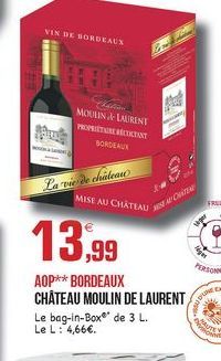 VIN DE BORDEAUX  MOULIN LAURENT TREBUTANT  VR  Latie de Maleate  MISE AU CHATEAU  AVA  por  13.99  AOP** BORDEAUX CHÂTEAU MOULIN DE LAURENT Le bag-in-Boxer de 3 L. Le L: 4,66.