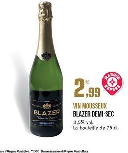 2,99  BLAZER  "Blesse  VIN MOUSSEUX BLAZER DEMI-SEC 11,5% vol. La bouteille de 75 cl.  BERE