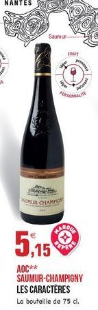 Saumur  FREE  far  les  OMUR-CHAMPIG  PAROC  5,15  AOC** SAUMUR-CHAMPIGNY LES CARACTÈRES La bouteille de 75 d.