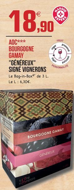 PAROLE  18,90  FRUIT  veger  (Faust  loger  AOC*** BOURGOGNE GAMAY "GÉNÉREUX" SIGNÉ VIGNERONS Le Bag-in-Box de 3 L. Le L: 6,30.  wasak  PERSONNALITE  BOURGOGNE GAMAY  GÉNÉREUX  si ne Snerons