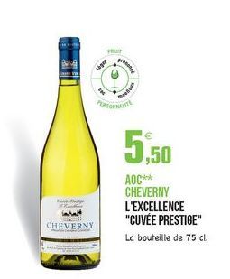 FRUIT  5,50  AOC CHEVERNY L'EXCELLENCE "CUVÉE PRESTIGE La bouteille de 75 cl.  CHEVERNY