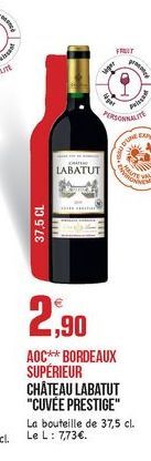 FIT  ???  PERSON  LABATUT  37,5 CL  2,90  AOC** BORDEAUX SUPÉRIEUR CHÂTEAU LABATUT "CUVÉE PRESTIGE" La bouteille de 37,5 cl LeL: 7,73.