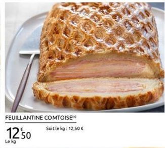 FEUILLANTINE COMTOISE  Soit te kg : 12,50   1250  Le kg