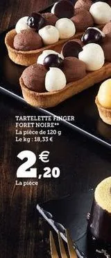 tartelette finger foret noire" la pièce de 120 g lekg: 18,33   28:20    la piece