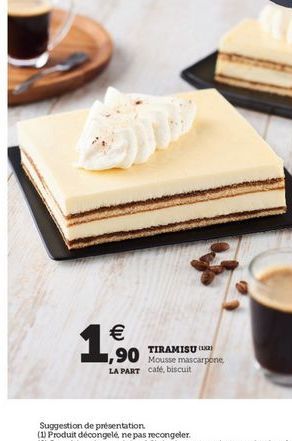  ,90  TIRAMISU (12)  Mousse mascarpone LA PART cafe, biscuit
