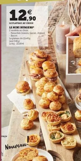 .  1,90  le plateau au choix 12 mini burgers 2 variétés au choix  paraches (rossini, bacon, cheese - bacon le plateau de 12x459 (soit 540g) lekg: 23.89   nouveau.