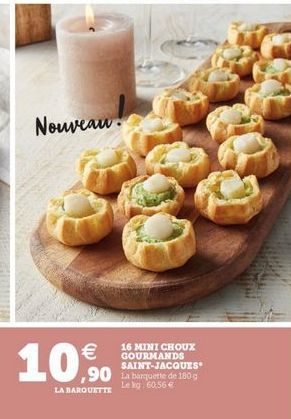 Nouveaw    16 MINI CHOUX GOURMANDS  SAINT-JACQUES ,90 La Banquete de 1809 LA MARQUETTE  Le 60.56 