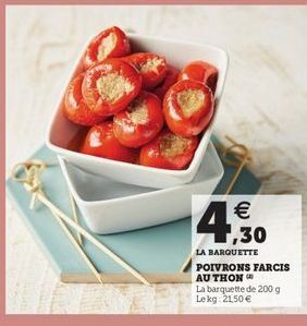 4   1,30  LA BARQUETTE POIVRONS FARCIS AU THON La barquette de 2009 Le kg 21.50 