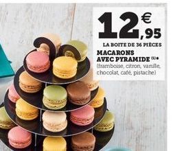 12    1,95 LA BOITE DE 36 PIECES MACARONS AVEC PYRAMIDE framboise, citron, vanille chocolat cafe pistache)
