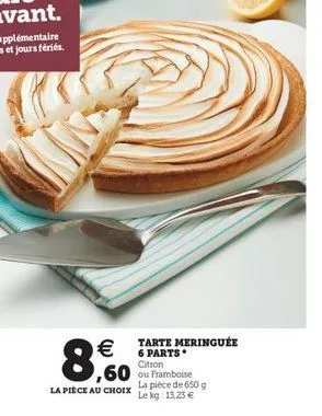   tarte meringuee  6 parts ,60 ou framboise  la plece de 650 g la piece au choix lebig 1523  8.60