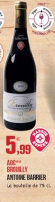 Frouilly  5,99  AOC** BROUILLY ANTOINE BARRIER Le bouteille de 75 cl.