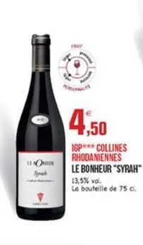 4.50  ou sy  igp*** collines rhodaniennes le bonheur "syrah" 13,5% vol. le bouteille de 75 cl