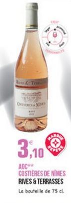 3,10  AOC COSTIERES DE NIMES RIVES & TERRASSES La bouteille de 75 cl.