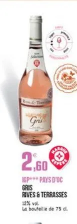 rt  gris  trade  2,60  igp pays d'oc gris fives & terrasses 12% vol. la bouteille de 75 c.