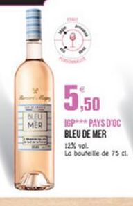 5,50  BLEU MER  IGPAPAYS D'OC BLEU DE MER 12% vol. La bouteille de 75 cl.