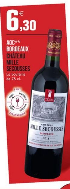 6,30  DAN  AOC** BORDEAUX CHATEAU MILLE SECOUSSES La bouteille de 75 cl.  TRUIT  A  CHATEAU  MILLE SECOUSSES  BORDEAUX  2018  SOUTEILLES AUCH