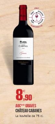 CARE  8.90  AOC** GRAVES CHATEAU CABANES Le bouteille de 75 cl