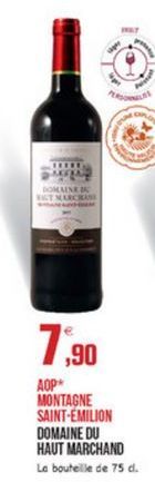 DOMINEE TURN  1,90  7  AOP MONTAGNE SAINT-EMILION DOMAINE DU HAUT MARCHAND Le bouteille de 75 d.