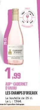 25 a  1,99  aop cabernet d'anjou les champs d'oiseaux la bouteille de 25 cl  lel: 7,966 dem