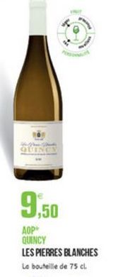 9,50  ???? QUINCY LES PIERRES BLANCHES Le bouteille de 75 cl