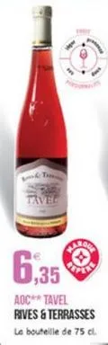 6,35  for  aoc** tavel rives & terrasses le bouteille de 75 cl.