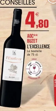   4,80  aoc** buzet l'excellence la bouteille de 75 cl.  fruit  excellence  here  )  buze  37,5 cl