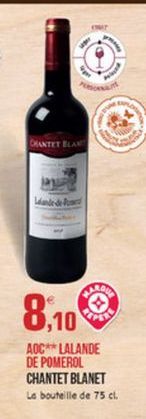 CHANTET KAN  Wed  RENDER  8,10  AOC * LALANDE DE POMEROL CHANTET BLANET La bouteille de 75 cl.
