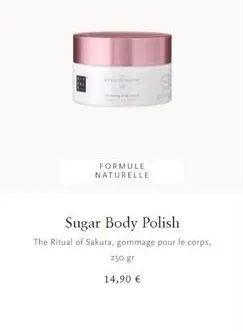 formule naturelle  sugar body polish the ritual of sakura, gommage pour le corps  250 gr 14,90 