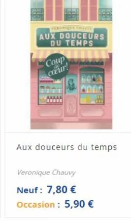 aux douceurs  du temps  coup  ceur!  al  0888  aux douceurs du temps  veronique chauvy neuf: 7,80  occasion: 5,90 