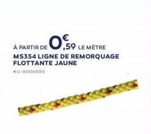A PARTIR DE O  0,59 LE MÈTRE M5354 LIGNE DE REMORQUAGE FLOTTANTE JAUNE NU.000.000