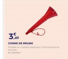 3.49  CORNE DE BRUME Modele en matière plastice Forctionne a la  bouche NU-00054