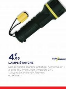 4.99  EURCARINE LAMPE ÉTANCHE Lampe torche etanche antichoc Alimentation 2 piles 15v type LR20 Ampoule 24V 1.25W-OSA, Ples non fournies NU-ODOS