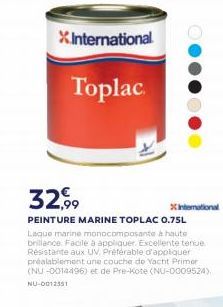 International  Toplac  32.,  intomation PEINTURE MARINE TOPLAC 0.75L Laque marine monocomposante haute brillance Facile à appliquer Excellente tenue Resistante aux UV Préférable d'apotouer préalablement une couche de Yacht Primer (NU-0014496) et de Pre-Ko
