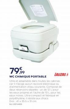 7999  WC CHIMIQUE PORTABLE  LALZAS Utile et adaptable dans toutes les cabines car il n'exige aucun raccord doctrique ou d'alimentation d'eau courante compose de deux réservoirs sopars un de 12 L pour les eaux propres et l'autre de 10 L pour les eaux noire