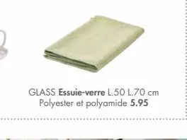 glass essuie-verre l.50 l70 cm  polyester et polyamide 5.95