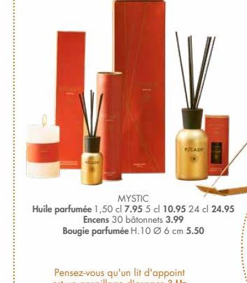 ACADE  MYSTIC Huile parfumée 1,50 c 7.95 5 d 10.95 24 cl 24.95  Encens 30 bâtonnets 3.99 Bougie parfumée H.10 Ø6 cm 5.50