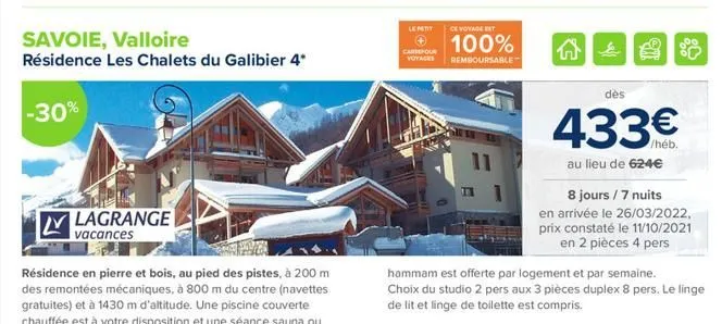 lety  ce voyages  savoie, valloire résidence les chalets du galibier 4*  100%  cardo voy  @  remboursable  des  -30%  433  v lagrange  vacances  /héb. au lieu de 624  8 jours / 7 nuits en arrivée le 26/03/2022, prix constaté le 11/10/2021  en 2 pièces 4