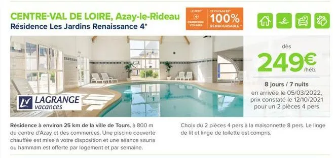 leht  voyage est  centre-val de loire, azay-le-rideau résidence les jardins renaissance 4  100%  carrefour  voyages  ?  @am  so  remboursable  dès  249  /  v lagrange  vacances  8 jours / 7 nuits en arrivée le 05/03/2022, prix constaté le 12/10/2021  pou