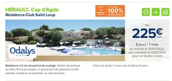 voyage est  hérault, cap d'agde résidence-club saint loup  100%  carrefour voyages  a  &  2008  remboursable  dès  225  odalys  8 jours / 7 nuits en arrivée le 15/01/2022, prix constaté le 12/10/2021  pour un studio 2 pers  vacances  choix du studio 2 pe