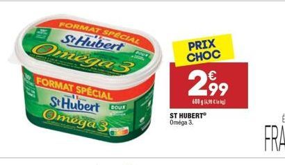 FORMAT SPECIAL S StHubert Omega3  PRIX CHOC  299  FORMAT SPÉCIAL StHubert Omega3  DOUS  60096634 lekel ST HUBERT Oméga 3.