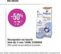 SEMAR  -50%  2  Décongestion nez bouché bébé des 3 mois 100ML STERIMAR Offre valable sur une sélection de produits