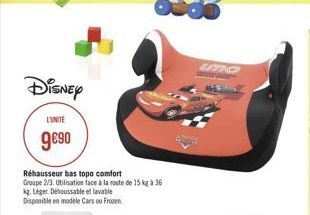 Disney  L'UNITE  ge90  Réhausseur bas topo comfort Groupe 2/3. Utilisation face à la route de 15 kg a 36 Leger Dehussable et lavable Disponible en modele Carsco Froom