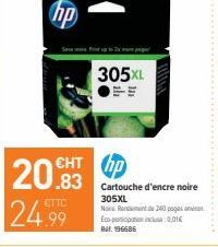 hp  305XL  ??? hp  .83 24.99  Cartouche d'encre noire 305XL Nace et de 100 pages Eco 0016 Rut. 196686