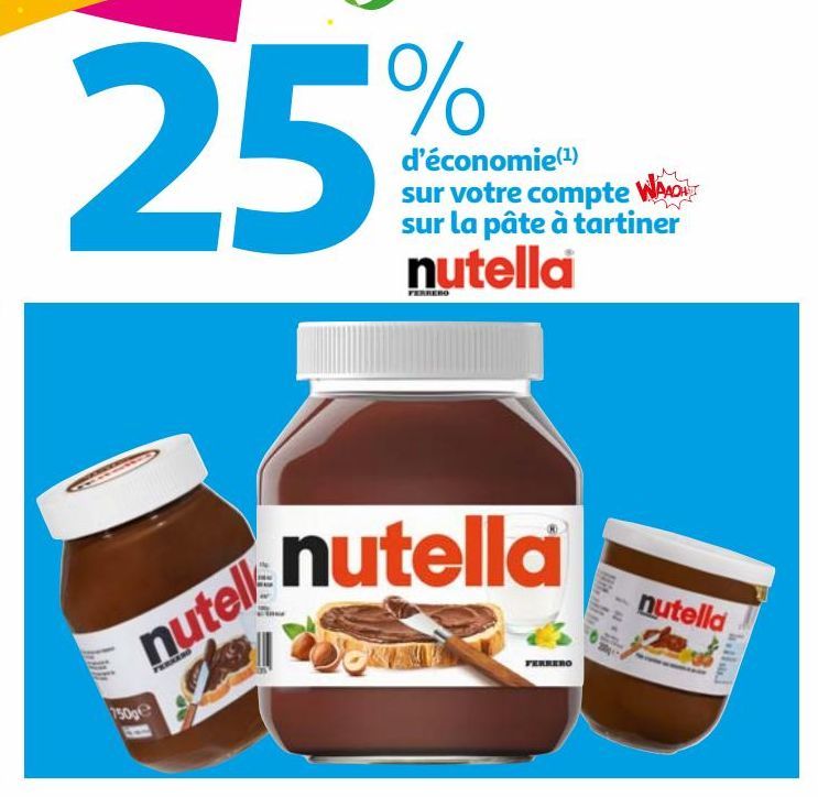 25% d´economie sur vptre compte sur la pate a tartiner Nutella